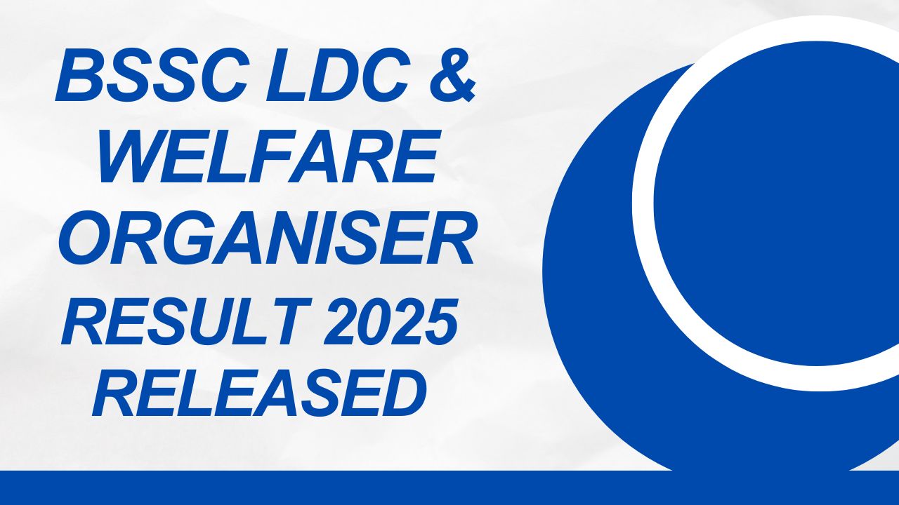 BSSC LDC & Welfare Organiser Result 2025 